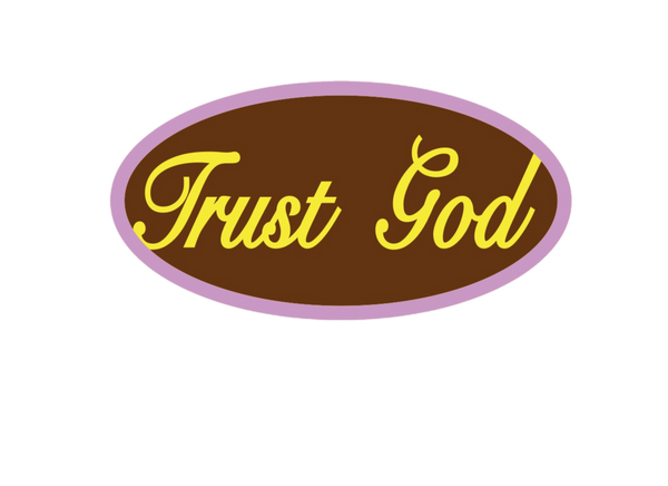 TRUST GOD